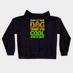 Funny gift for dog lovers , My dog ​​thinks I'm cool Kids Hoodie